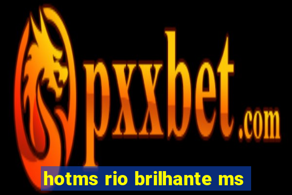 hotms rio brilhante ms